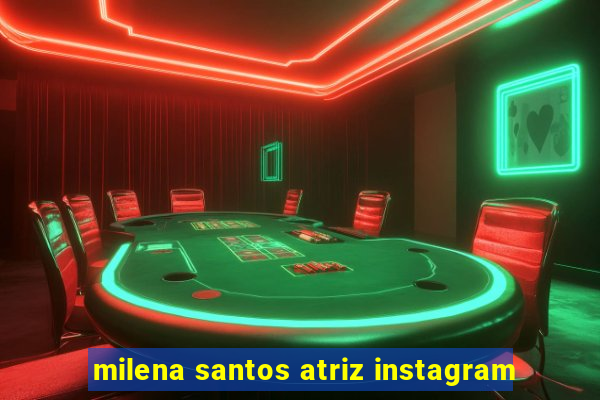 milena santos atriz instagram